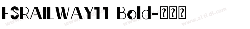 FSRAILWAYTT Bold字体转换